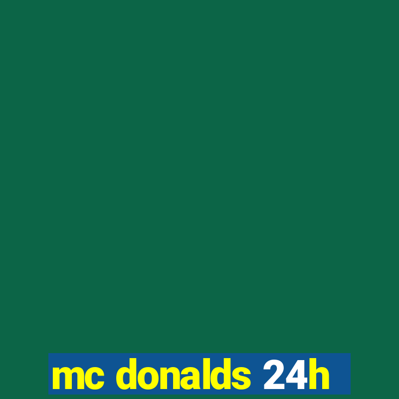 mc donalds 24h