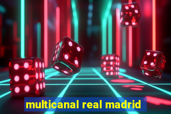 multicanal real madrid