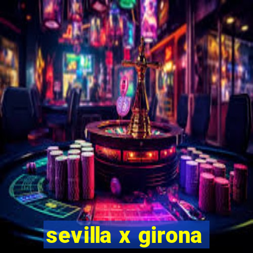 sevilla x girona