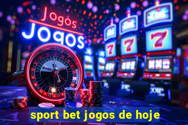 sport bet jogos de hoje