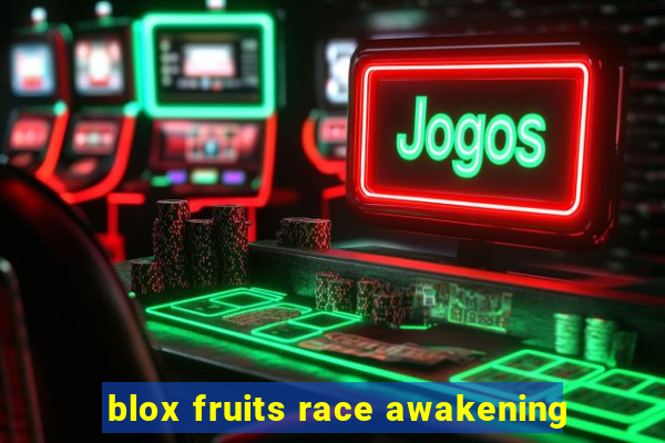 blox fruits race awakening