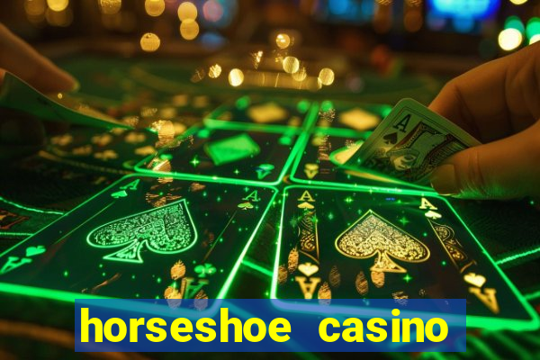 horseshoe casino las vegas