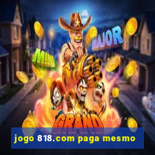 jogo 818.com paga mesmo