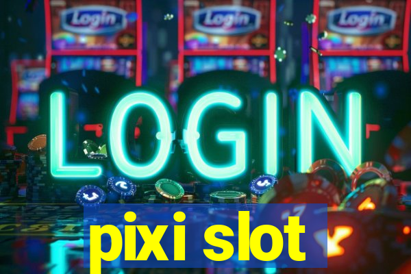 pixi slot