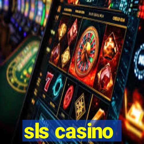 sls casino