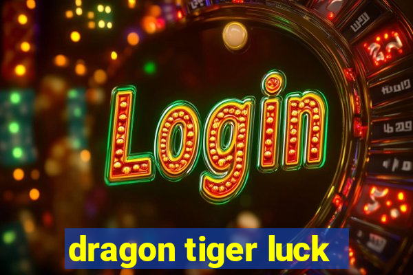 dragon tiger luck