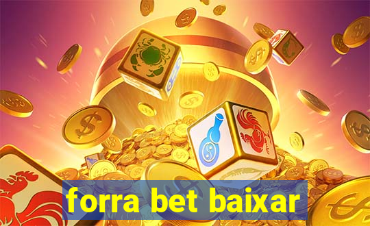 forra bet baixar