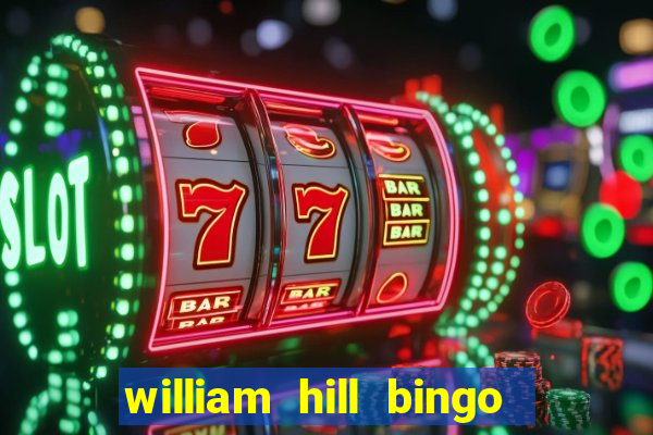 william hill bingo promo code