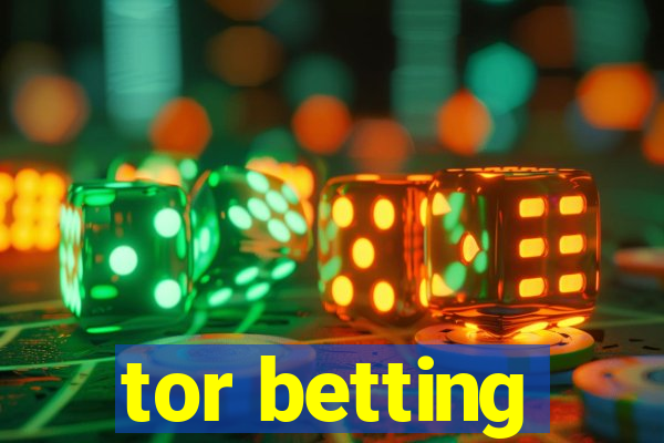 tor betting