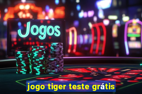 jogo tiger teste grátis