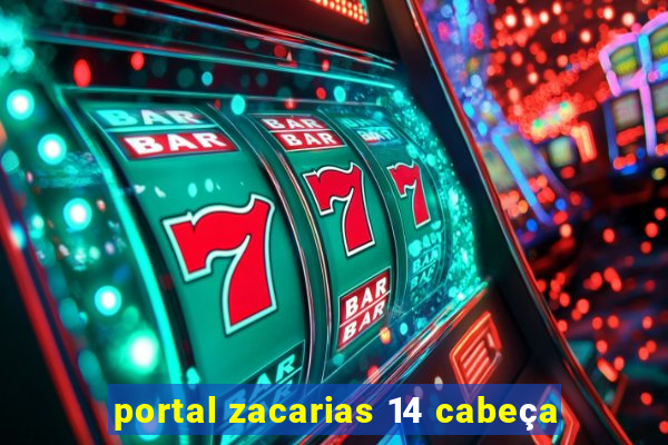 portal zacarias 14 cabeça