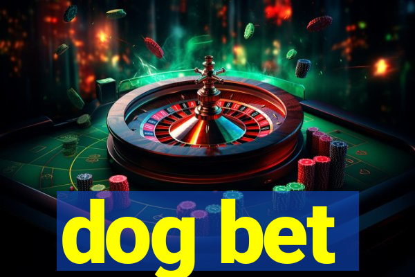 dog bet