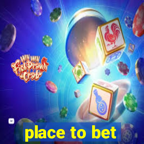 place to bet