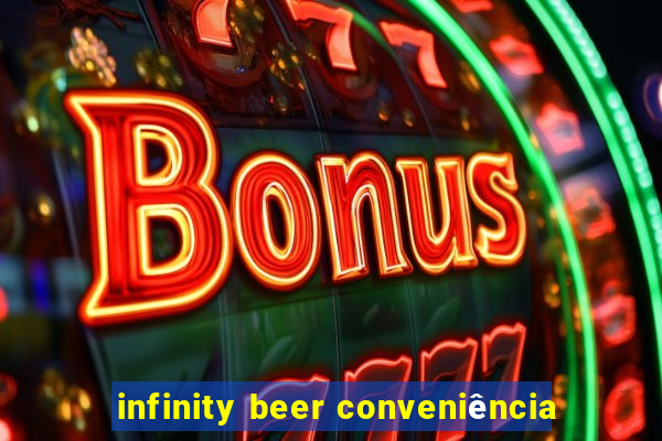 infinity beer conveniência