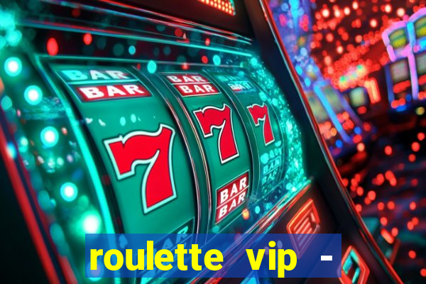 roulette vip - casino vegas