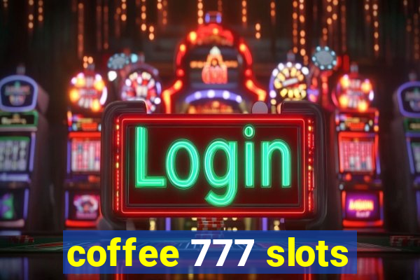 coffee 777 slots