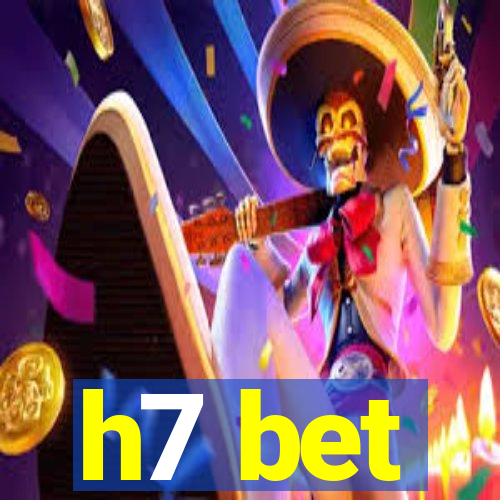 h7 bet