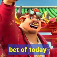 bet of today