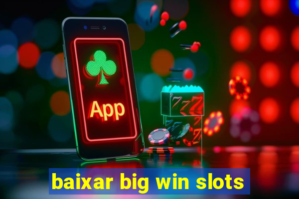 baixar big win slots