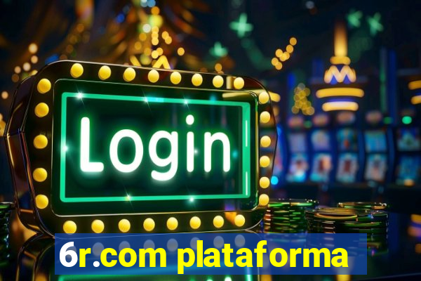 6r.com plataforma