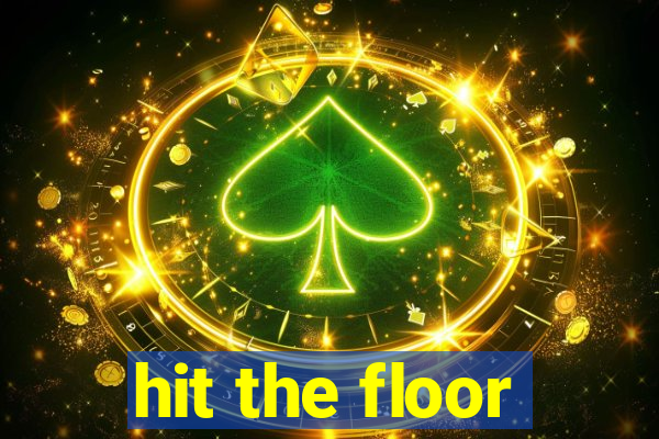 hit the floor