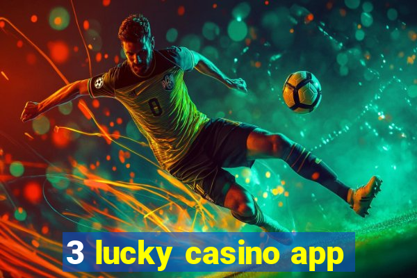 3 lucky casino app