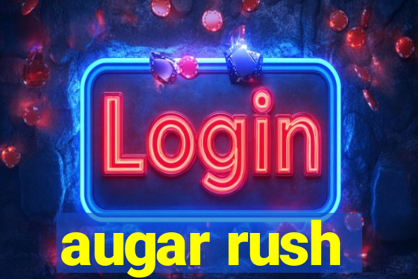 augar rush