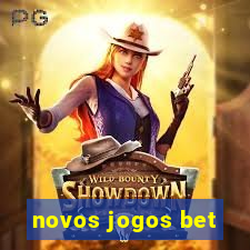 novos jogos bet