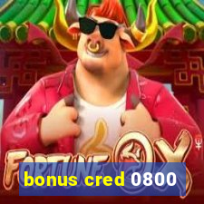 bonus cred 0800