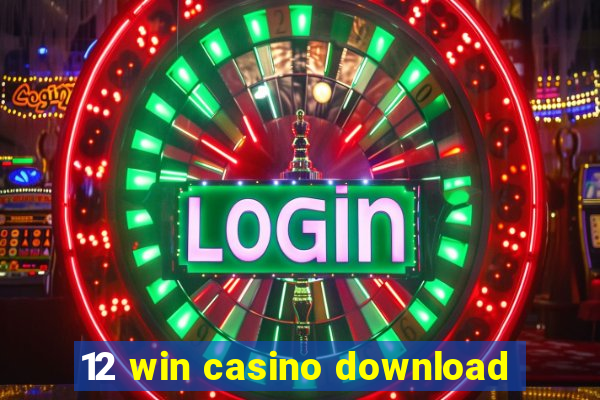 12 win casino download