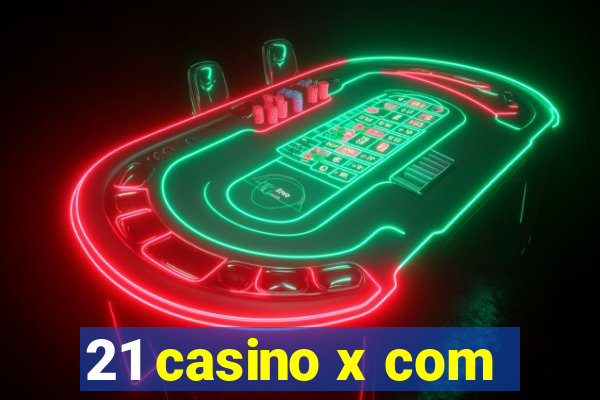 21 casino x com