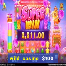 wild casino $100 free spins