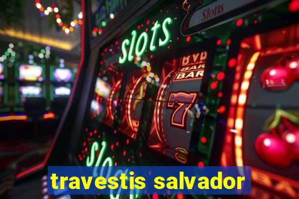 travestis salvador