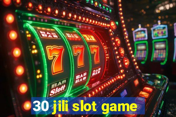 30 jili slot game