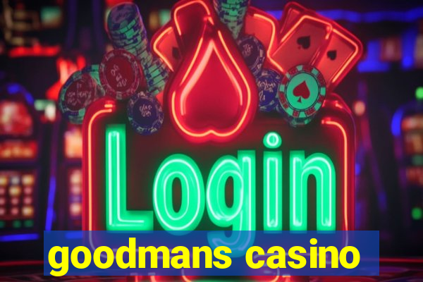 goodmans casino