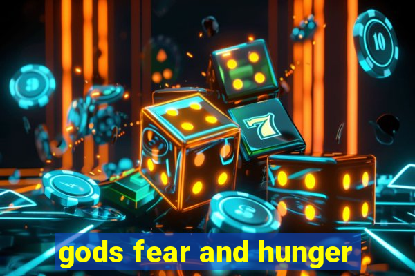 gods fear and hunger