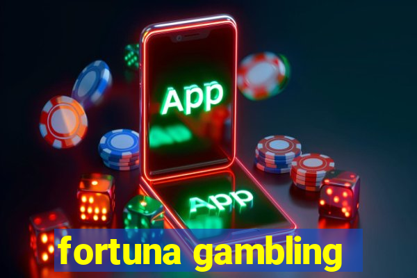 fortuna gambling