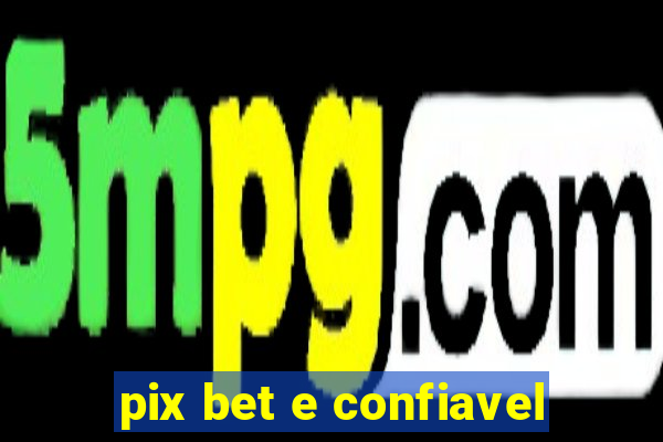 pix bet e confiavel