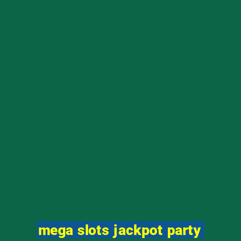 mega slots jackpot party