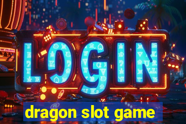 dragon slot game