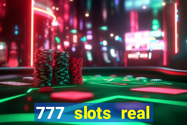 777 slots real casino 2023