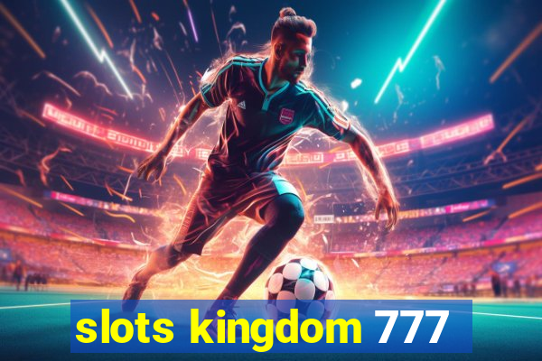 slots kingdom 777