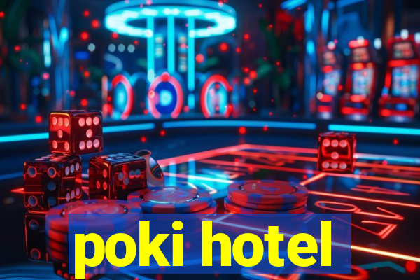 poki hotel