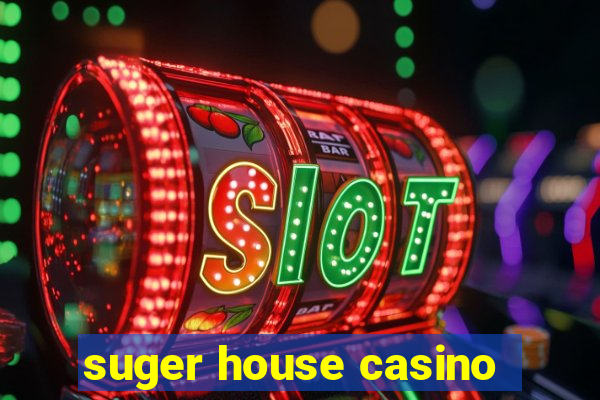 suger house casino