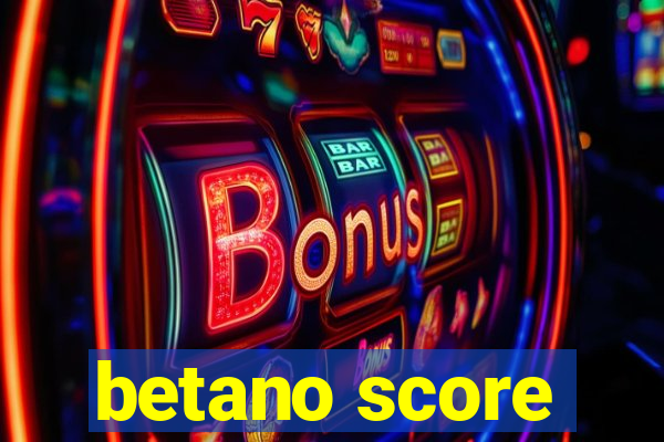 betano score