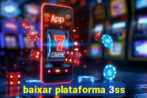 baixar plataforma 3ss