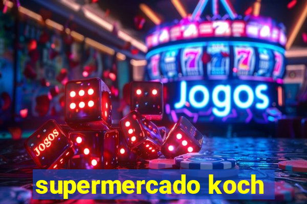 supermercado koch