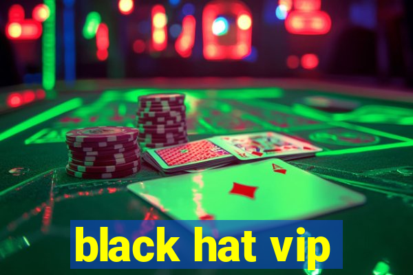 black hat vip