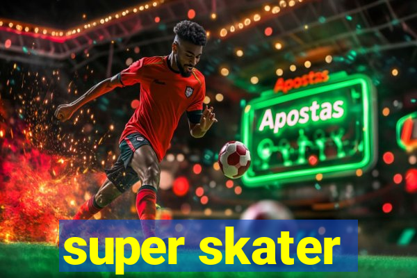 super skater