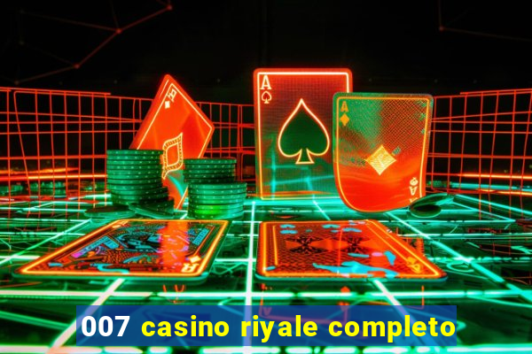 007 casino riyale completo